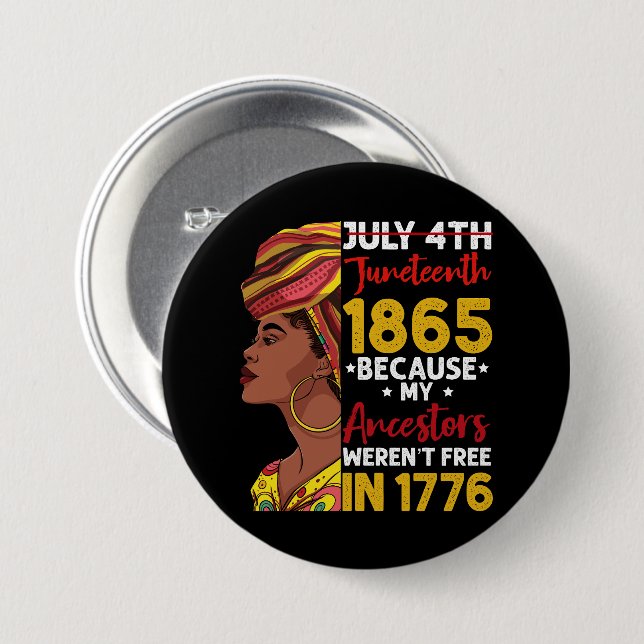Juneteenth Because My Ancestor Weren't Free 1776 7.5 Cm Round Badge (Front & Back)