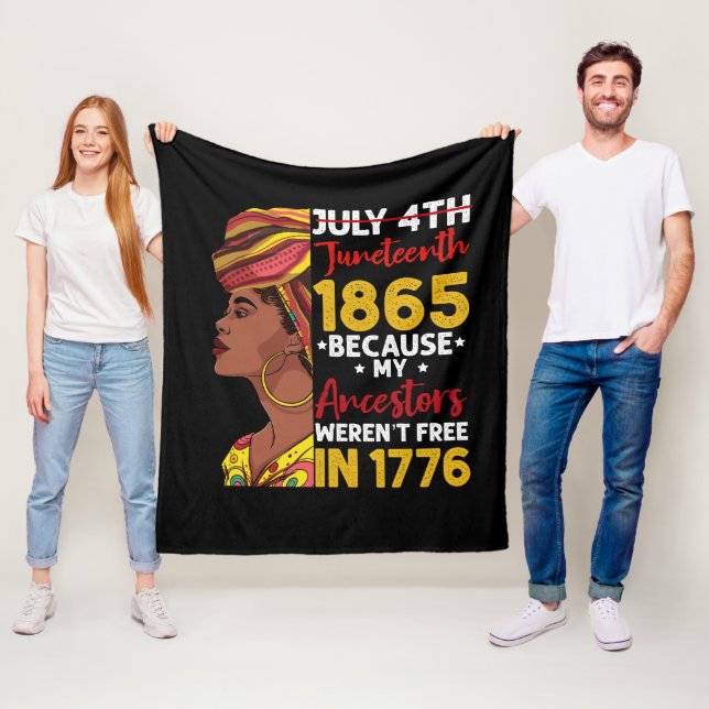 Juneteenth Because My Ancestor Weren't Free 1776 Fleece Blanket (In Situ)