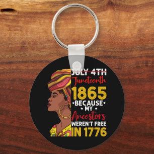Juneteenth Because My Ancestor Weren't Free 1776 Key Ring
