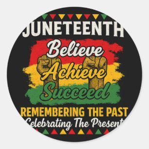 Juneteenth Believe Achieve Succeed Pride Tee  Classic Round Sticker