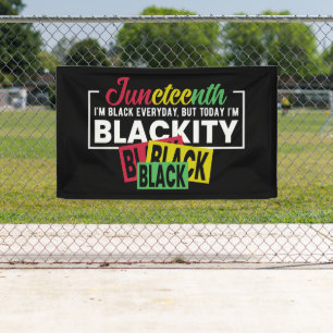 Juneteenth Black every day but today I'm blackity Banner