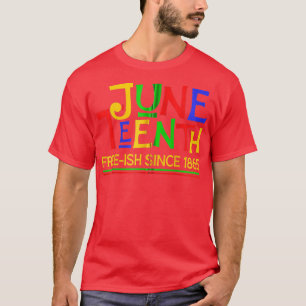 Juneteenth Black History Freeish Since 1865 Black  T-Shirt