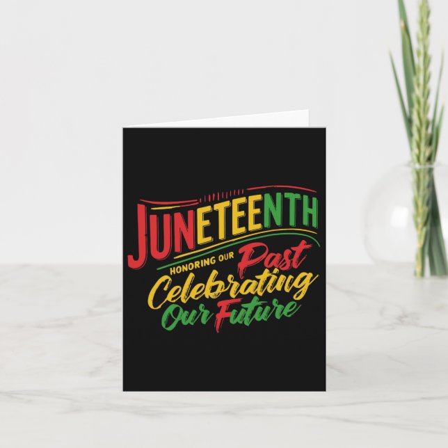 Juneteenth Black Honouring The Past Celebrating Ou Card (Front)