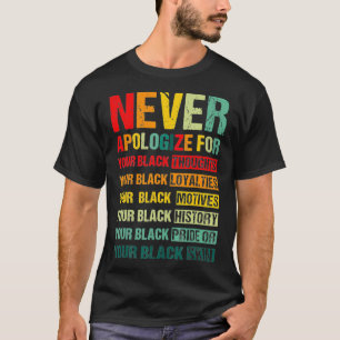 Juneteenth Black Pride Never Apologize For Your Bl T-Shirt