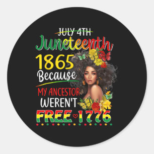 Juneteenth Black Women Because My Ancestor Weren't Classic Round Sticker