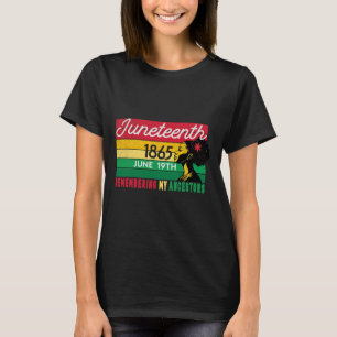 Juneteenth Black Women Heritage Remembering My Anc T-Shirt