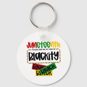 Juneteenth Blackity Black Black Black Funny Key Ring