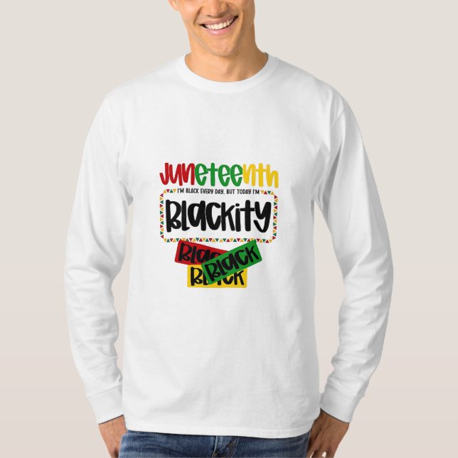 Juneteenth Blackity Black Black Black Funny  T-Shirt (Front)