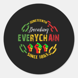 Juneteenth Break Every Chain - Black History Remem Classic Round Sticker