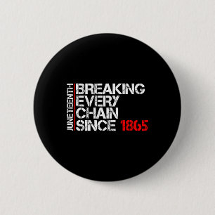 Juneteenth Breaking Every Chain Black Power Ados G 6 Cm Round Badge