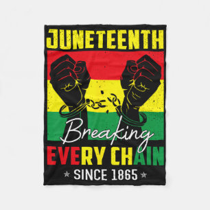 Juneteenth Breaking Every Chain Since 1865 Black F Fleece Blanket