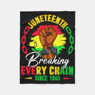 Juneteenth Breaking Every Chain Since 1865 Black F Fleece Blanket