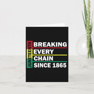 Juneteenth Breaking Every Chain Since 1865 Black H Card