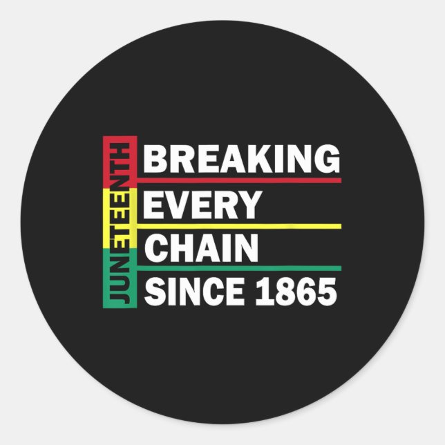Juneteenth Breaking Every Chain Since 1865 Black H Classic Round Sticker (Front)