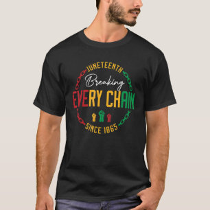 Juneteenth Breaking Every Chain Since 1865 Black H T-Shirt