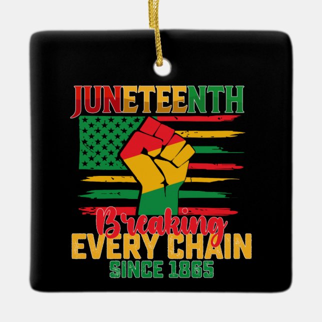 Juneteenth Breaking Every Chain Since 1865 Ceramic Ornament (Front)
