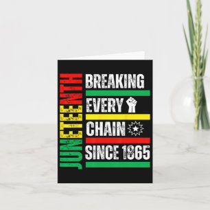 Juneteenth Breaking Every Chain Since 1865 For Wom Card