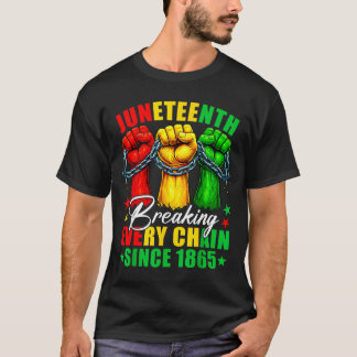 Juneteenth breaking every chain since 1865 freedom T-Shirt