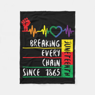 Juneteenth Breaking Every Chain Since 1865 Men Wom Fleece Blanket