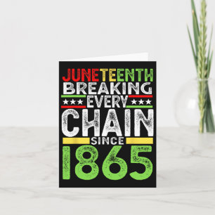 Juneteenth Breaking Every Chain Since 1865 Proud A Card