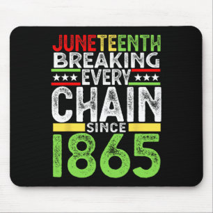 Juneteenth Breaking Every Chain Since 1865 Proud A Mouse Mat