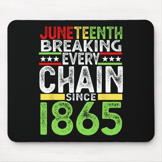 Juneteenth Breaking Every Chain Since 1865 Proud A Mouse Mat (Front)