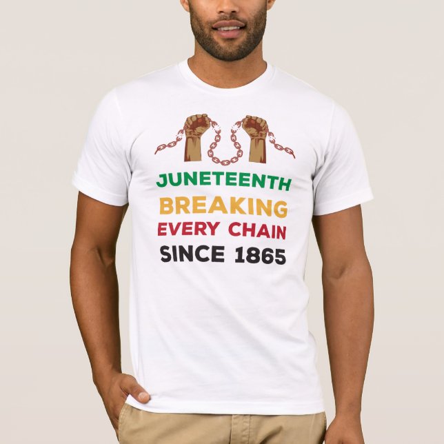 Juneteenth Breaking Every Chain since 1865 T-Shirt (Front)