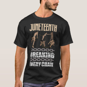 Juneteenth Celebrate Freedom Black Men Women Break T-Shirt