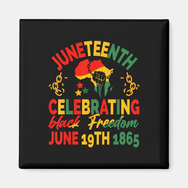 Juneteenth Celebrating Black Freedom 1865 For Men  Magnet (Front)