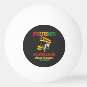 Juneteenth Celebrating Black Freedom 6 19 1865 Ping Pong Ball