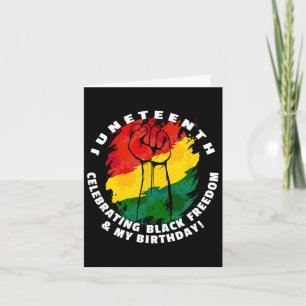 Juneteenth Celebrating Black Freedom And My Birthd Card