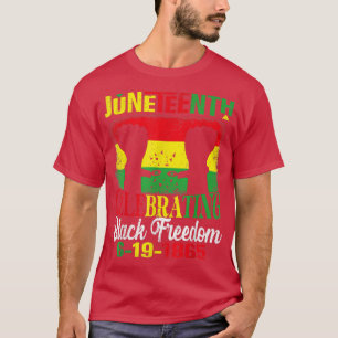 Juneteenth Celebrating Black Freedom June 19 1865 T-Shirt