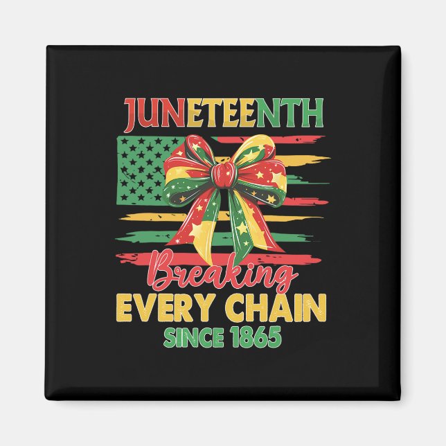 Juneteenth Coquette Bow Breaking Every Chain Since Magnet (Front)