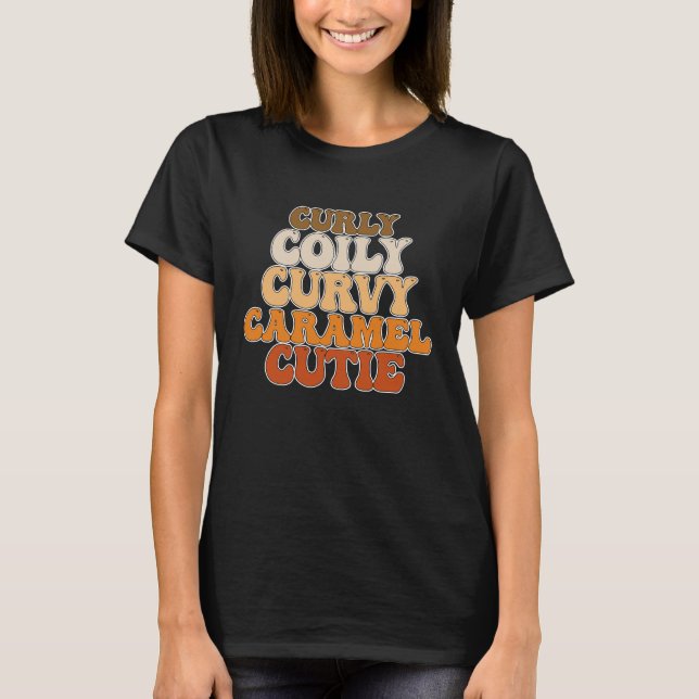 Juneteenth Curly Coily Curvy Caramel Cutie T-Shirt (Front)