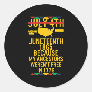 Juneteenth Day Ancestors Free 1776 July 4th Black  Classic Round Sticker