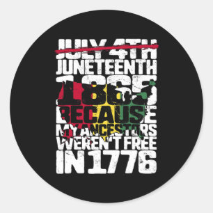 Juneteenth Day Ancestors Free 1776 July 4th Black Classic Round Sticker
