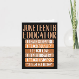 Juneteenth Educator I Teach Strength Equality Love Card