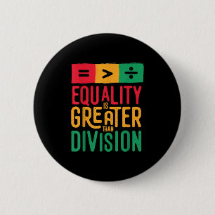 Juneteenth Equality Is Greater Than Division Black 6 Cm Round Badge