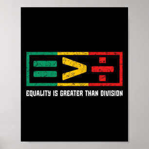 Juneteenth Equality Is Greater Than Division Black Poster