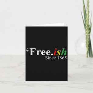 Juneteenth Free-ish Card