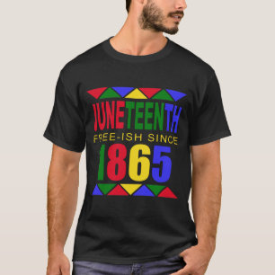 Juneteenth Free-ish shirt (colorful)
