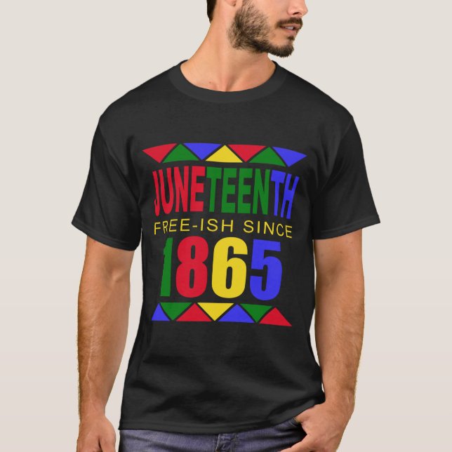 Juneteenth Free-ish shirt (colorful) (Front)