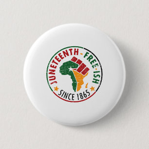 Juneteenth Free-ish Since 1865 6 Cm Round Badge