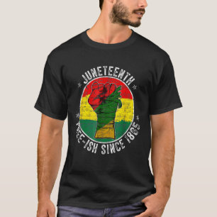 Juneteenth Free Ish Since 1865 African American T-Shirt