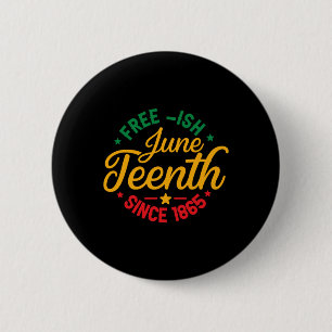 Juneteenth Free-ish Since 1865 – Black History 6 Cm Round Badge