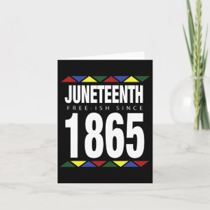 Juneteenth Free-ish Since 1865 Independence Day  Card