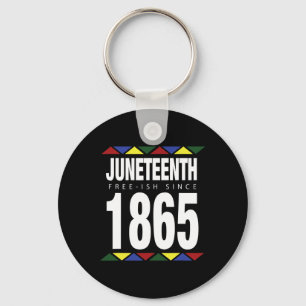 Juneteenth Free-ish Since 1865 Independence Day Key Ring
