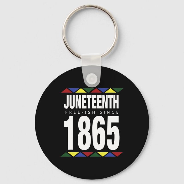 Juneteenth Free-ish Since 1865 Independence Day  Key Ring (Front)