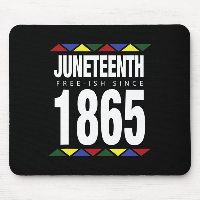 Juneteenth Free-ish Since 1865 Independence Day  Mouse Mat (Front)