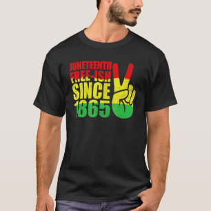Juneteenth Free Ish  Women Men Kid Freeish 1865 Pe T-Shirt